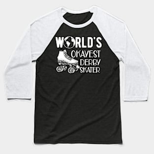 Derby Skater - World's Okayest derby skater Baseball T-Shirt